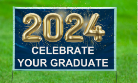 Celebrate Your Class of 2T4 Graduate! Order a lawn sign today! 