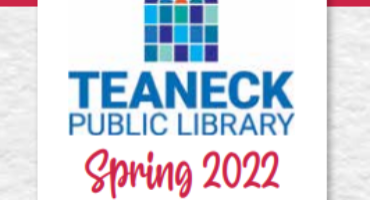 Teaneck Library Spring 2022 Newsletter